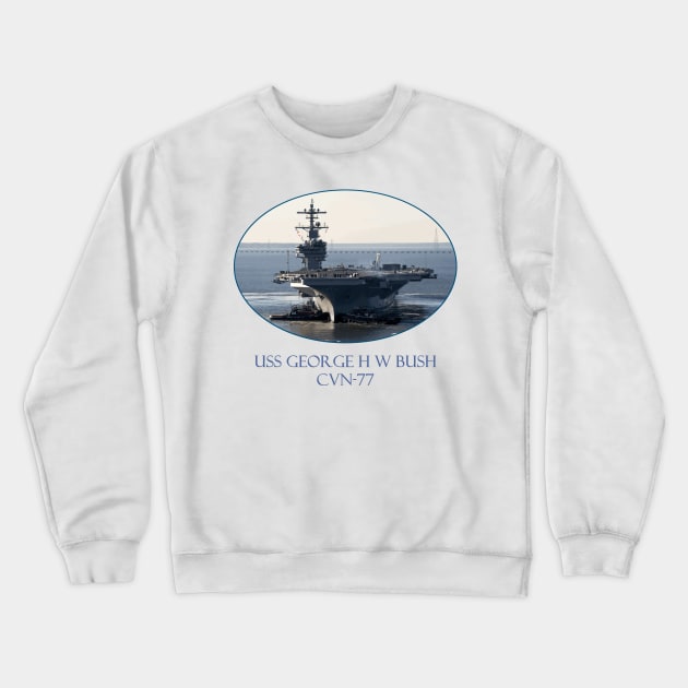 USS George H W Bush  CVN-77 Crewneck Sweatshirt by Naves